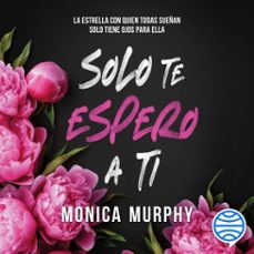 solo te espero a ti (audiolibro)-monica murphy-9786073925648