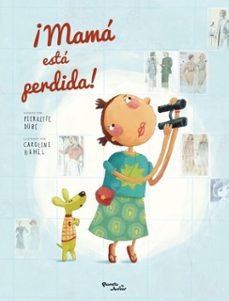¡mama esta perdida! (ebook)-pierrette dube-9786073926348