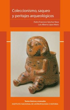 coleccionismo, saqueo y peritajes arqueologicos (ebook)-9786075399348