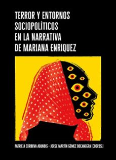 terror y entornos sociopoliticos en la narrativa de mariana enriquez (ebook)-patricia córdova abundis-teresa georgina gonzález arce-rubén gil hernández silva-9786075817248