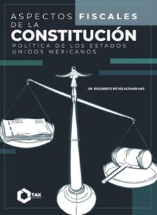 aspectos fiscales de la constitucion politica de los estados unidos mexicanos 2025 (ebook)-rigoberto reyes altamirano-9786075880648