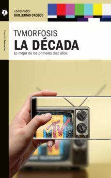 tvmorfosis. la decada (ebook)-toby miller-mario carlon-roberto igarza-9786078346448