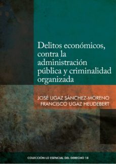 delitos economicos, contra la administracion publica y criminalidad organizada (ebook)-jose ugaz sanchez moreno-francisco ugaz heudebert-9786123173548
