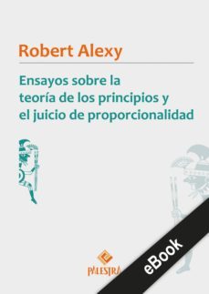 ensayos sobre la teoria de los principios y el juicio de proporcionalidad (ebook)-robert alexy-9786123251048