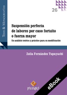 suspension perfecta de labores por caso fortuito o fuerza mayor (ebook)-9786123254148