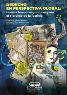 derecho en perspectiva global: nuevas tensiones juridicas para el ejercicio de la justicia (ebook)-juan fernando oliveros ossa-ingrid johana londoño gómez-manuel j. gómez restrepo-9786287524248