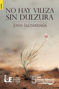 no hay vileza sin dulzura (ebook)-john saldarriaga-9786287601048