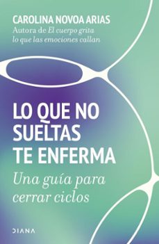 lo que no sueltas te enferma (ebook)-carolina novoa arias-9786287879348