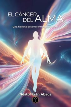 el cancer del alma (ebook)-néstor iván abaca-9786316602848