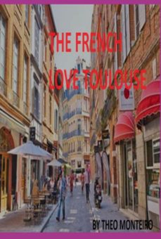 the french love toulouse! (ebook)-theobaldo veira monteiro-9786501138848