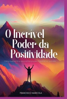 o incrível poder da positividade (ebook)-francisco marcola-9786501172248