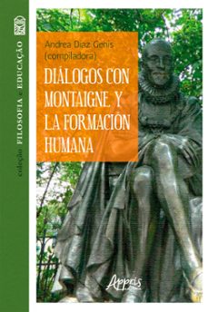 dialogos con montaigne y la formacion humana (ebook)-andrea díaz genis-9786525008448