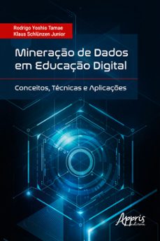 mineraço de dados em educaço digital: conceitos, tecnicas e aplicaçes (ebook)-klaus schlünzen junior-rodrigo yoshio tamae-9786525030548