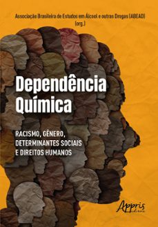 dependencia quimica: racismo, genero, determinantes sociais e direitos humanos (ebook)-associação brasileira de estudos em álcool e outras drogas (abead)-9786525041148