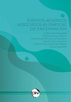 eventos adversos associados as praticas de enfermagem (ebook)-cintia silva fassarella-rosilene alves ferreira-danielle de mendonça henrique-9786525175348