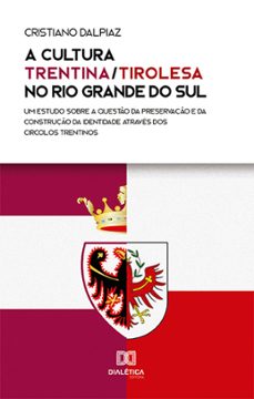 a cultura trentina/tirolesa no rio grande do sul (ebook)-cristiano dalpiaz-9786525235448