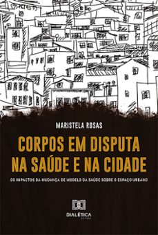 corpos em disputa na saúde e na cidade (ebook)-maristela rosas-9786525264448