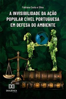 a invisibilidade da aço popular civel portuguesa em defesa do ambiente (ebook)-fabiana costa e silva-9786527011248