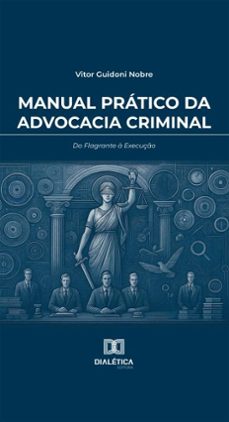manual pratico da advocacia criminal (ebook)-vitor guidoni nobre-9786527087748