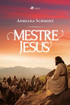 mestre jesus (ebook)-adriana schmidt-9786528014248