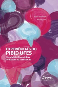 experiencias do pibid ufes: pluralidade de caminhos formativos na licenciatura (ebook)-junia freguglia-mirian do amaral jonis silva-9786555238648