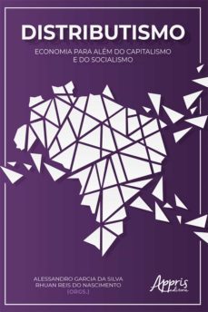 distributismo: economia para alem do capitalismo e do socialismo (ebook)-alessandro garcia da silva-rhuan reis do nascimento-9786558204848
