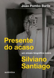 presente do acaso (ebook)-joão pombo barile-silviano santiago-9786559286348