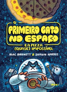 o primeiro gato no espaço e a pizza (quase) impossivel (ebook)-mac barnet-9786585773348