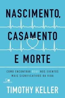 nascimento, casamento e morte (ebook)-timothy keller-9786586136548