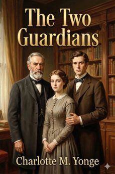 the two guardians / or, home in this world (ebook)-charlotte m. yonge-9786726553648