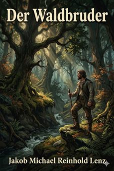 der waldbruder, ein pendant zu werthers leiden (ebook)-jakob michael reinhold lenz-9786726569748