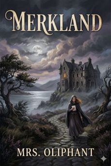 merkland; or, self sacrifice (ebook)-mrs. oliphant-9786726584048