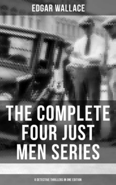 the complete four just men series (6 detective thrillers in one edition) (ebook)-edgar wallace-9788027201648