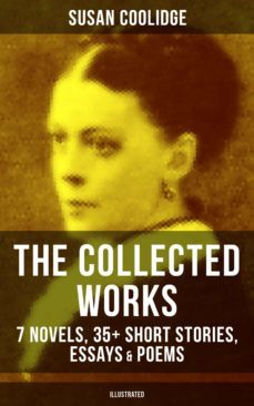 the collected works of susan coolidge: 7 novels, 35+ short stories, essays &amp; poems (illustrated) (ebook)-susan coolidge-9788075834348
