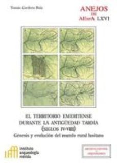 el territorio emeritense durante la antiguedad tardia (siglos iv-viii) : genesis y evolucion del mundo rural lusitano (ebook)-tomas cordero ruiz-9788400097448