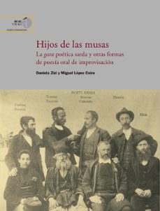 hijos de las musas : la gara poetica sarda y otras formas de poes ia oral de improvisacion-daniela zizi-miguel lopez coira-9788400106348