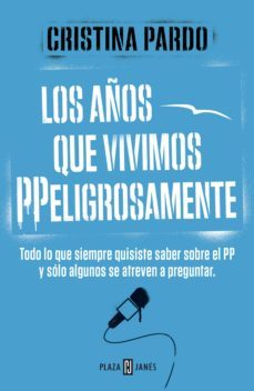 los años que vivimos ppeligrosamente (ebook)-cristina pardo-9788401343148