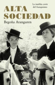 alta sociedad-begoña aranguren-9788408065548