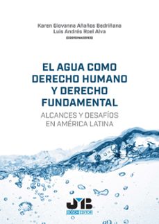 agua como derecho humano y derecho fundamental. alcances y desafios en america latina-karen giovanna añaños bedriñana-9788410044548