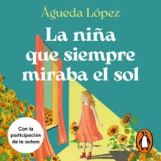 la niña que siempre miraba el sol (audiolibro)-agueda lopez benavides-9788410257948