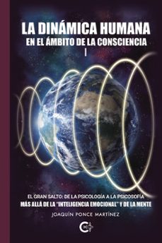 la dinámica humana en el ámbito de la consciencia i-joaquin ponce martinez-9788410266148
