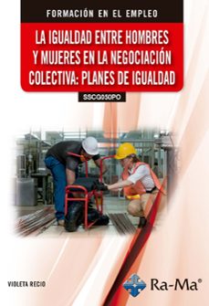 (sscg050po) la igualdad entre hombres y mujeres en la negociacion colectiva: planes de igualdad-violeta recio-9788410360648