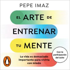 el arte de entrenar tu mente (audiolibro)-pepe imaz-9788410467248