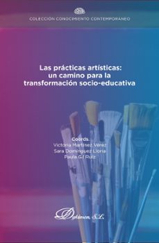 las practicas artisticas: un camino para la transformacion socio-educativa. (ebook)-victoria martínez vérez-9788410702448