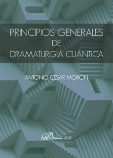 principios generales de dramaturgia cuantica (ebook)-antonio césar morón-9788410704848