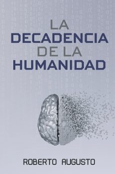 la decadencia de la humanidad-roberto augusto-9788410904248