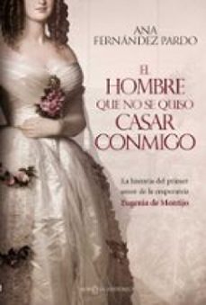 el hombre que no se quiso casar conmigo (ebook)-ana fernandez pardo-9788410942448