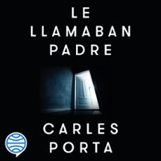 le llamaban padre (audiolibro)-carles porta-9788411003148