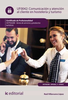 comunicacion y atencion al cliente en hosteleria y turismo. hotg0208 (ebook)-raul villanueva lopez-9788411030748