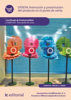 (i.b.d.) uf0034 animacion y presentacion del producto en el punto de venta. (2ª ed.)-francisco alfonso izquierdo carrasco-9788411033848